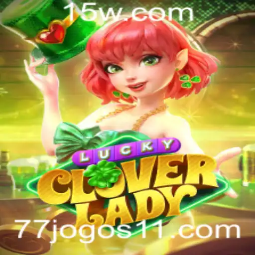 Descubra o Jogo LuckyCloverLady e Como Jogá-lo com Competência